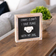 Reversible Wood Framed Sign (Sorry, I Have Plans With My Dog) Black/White Adams Everyday Adams & Co.   