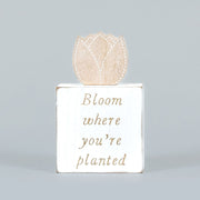 Reversible Wooden Block (Bloom Where You're Planted/Life Bloom) +  Badams   