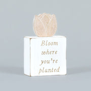 Reversible Wooden Block (Bloom Where You're Planted/Life Bloom) +  Badams   