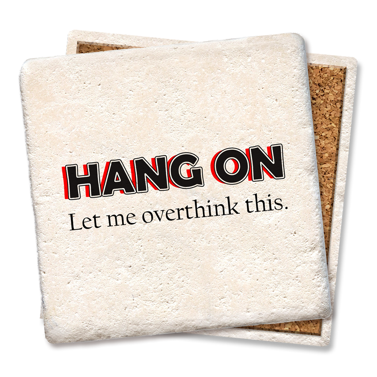 HANG ON... Let me over think this. Coaster  Tipsy Coasters & Gifts   