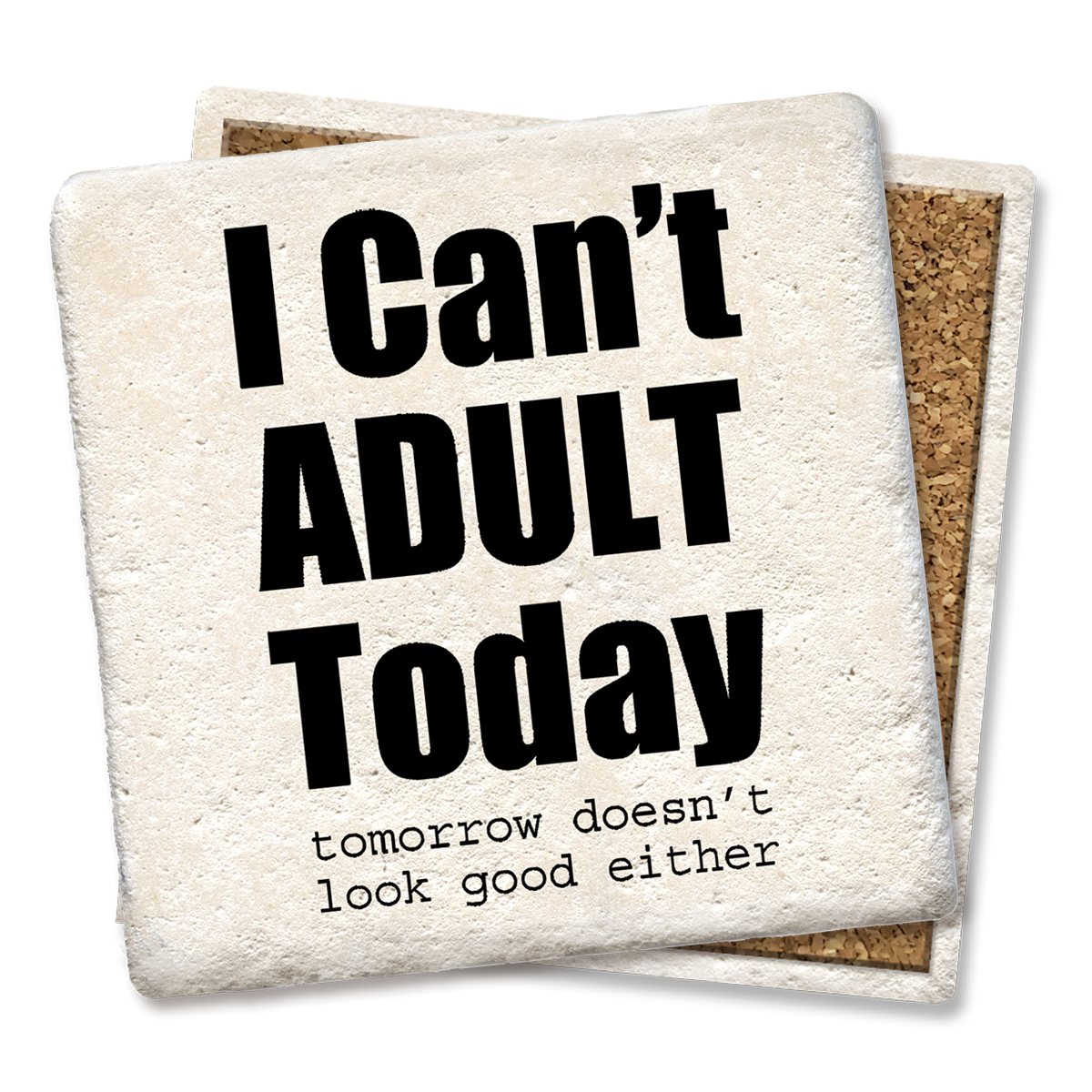 "I Can't Adult Today" Coaster  Tipsy Coasters & Gifts   